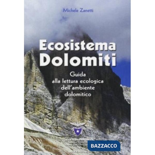 Ecosistema Dolomiti. Guida alla lettura ecologica dell'ambiente dolomitico