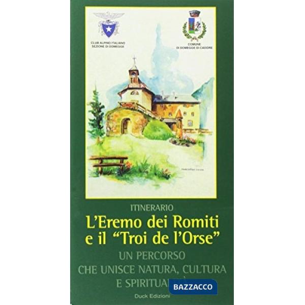 Eremo dei romiti e il «troi de l'orse». Un percorso che unisce natura, cultura e