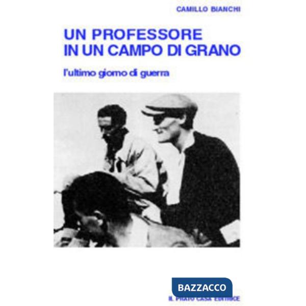 Professore in un campo di grano. L'ultimo giorno di guerra (Un)