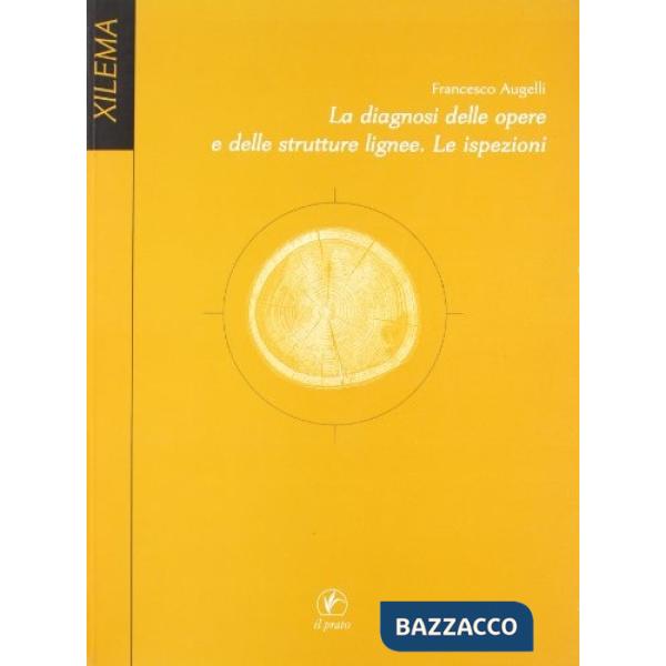 Diagnosi delle opere e delle strutture lignee: le ispezioni (La)