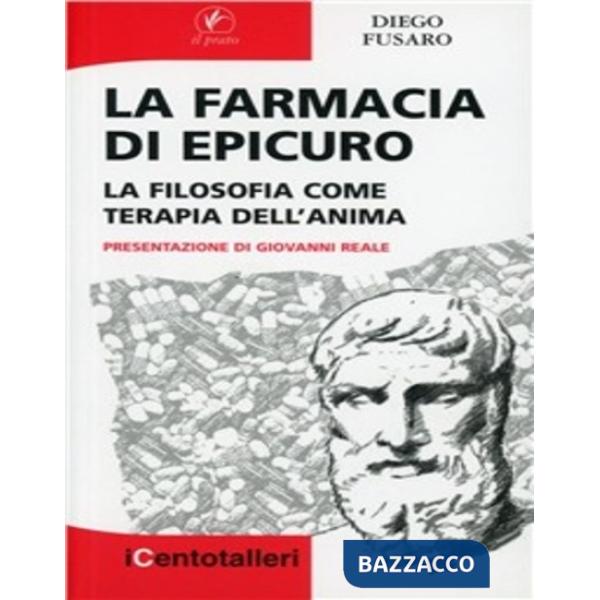 Farmacia di Epicuro. La filosofia come terapia dell'anima (La)