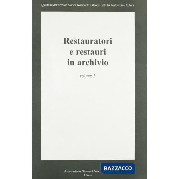 Restauratori e restauri in archivio. Vol. 3