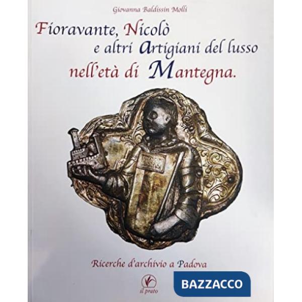 Fioravante, Nicolò e altri artigiani del lusso nell'età di Mantegna. Ricerche d'archivio a Padova