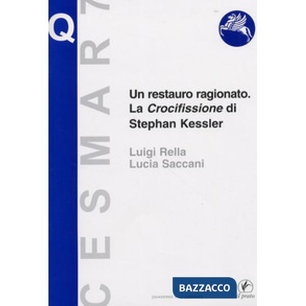 Restauro ragionato. La crocifissione di Stephan Kessler. Ediz. illustrata (Un)