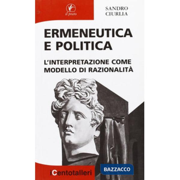 Ermeneutica e politica. L'interpretazione come modello di razionalità