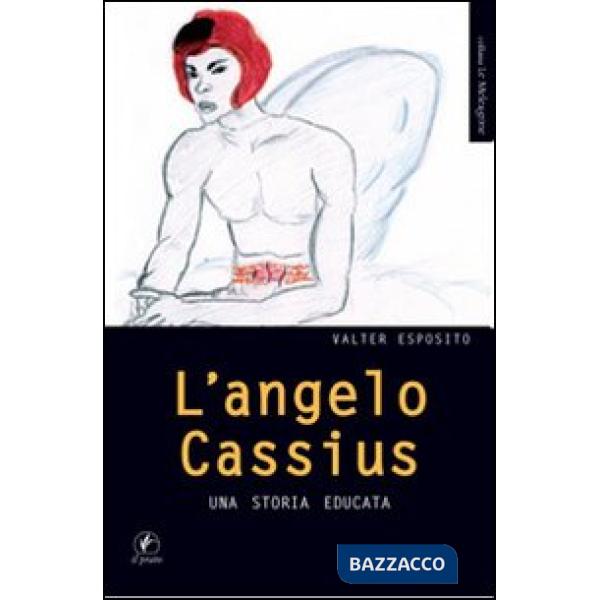 Angelo Cassius. Una storia educata (L')