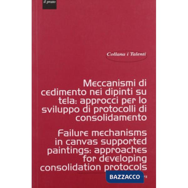 Meccanismi di cedimento nei dipinti su tela. Approcci per lo sviluppo di protocolli di consolidamento-Failure mechanisms in canv