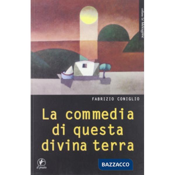 Commedia di questa divina terra (La)
