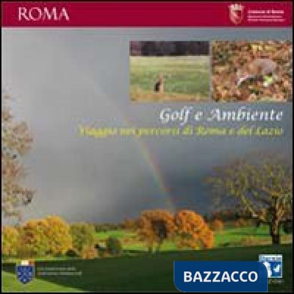 Golf e ambiente. Viaggio nei percorsi di Roma e del Lazio