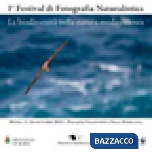 1° Festival di fotografia naturalistica. La biodiversità nella natura mediterranea. Ediz. illustrata