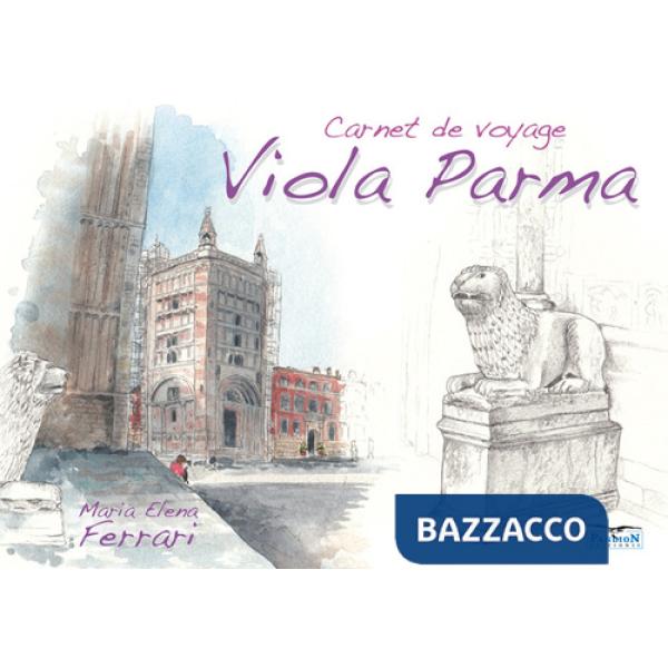 Viola Parma. Carnet de voyage. Ediz. italiana, inglese e francese