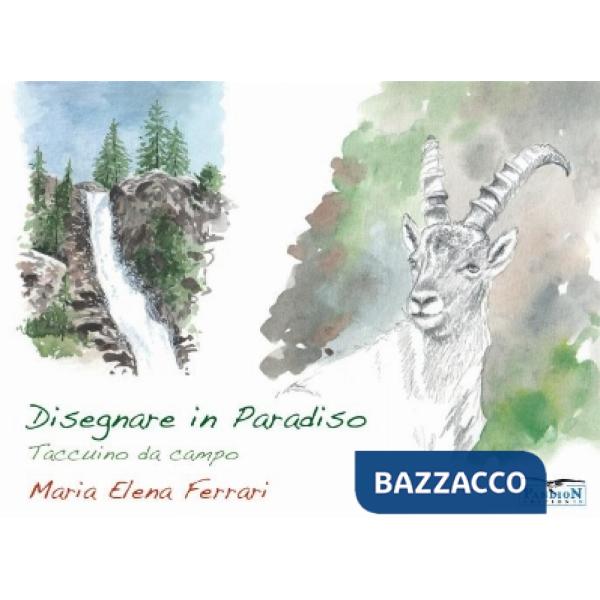 Disegnare in paradiso. Ediz. a colori