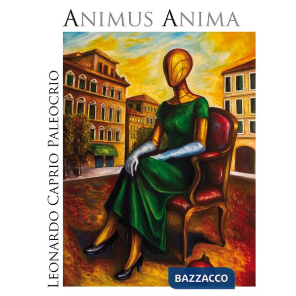 Animus Anima. Leonardo Caprio Paleocrio. Ediz. illustrata