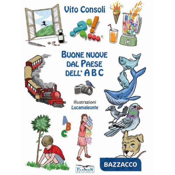 Buone nuove dal paese dell'ABC. Ediz. illustrata