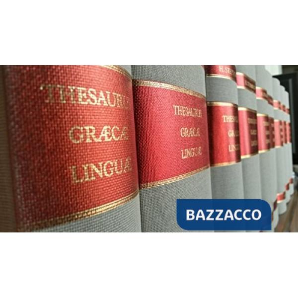 Thesaurus grecae linguae (rist. anast. Parigi, 1831-1865). Ediz. italiana