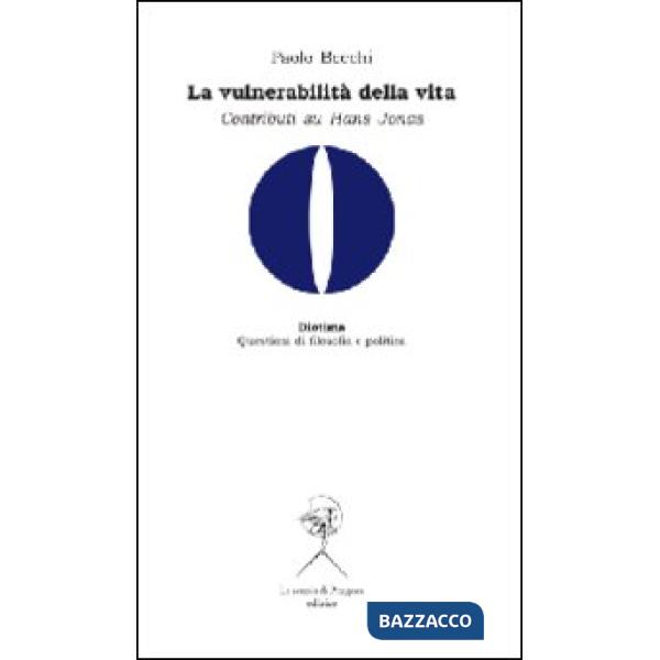 Vulnerabilità della vita. Contributi su Hans Jonas (La)