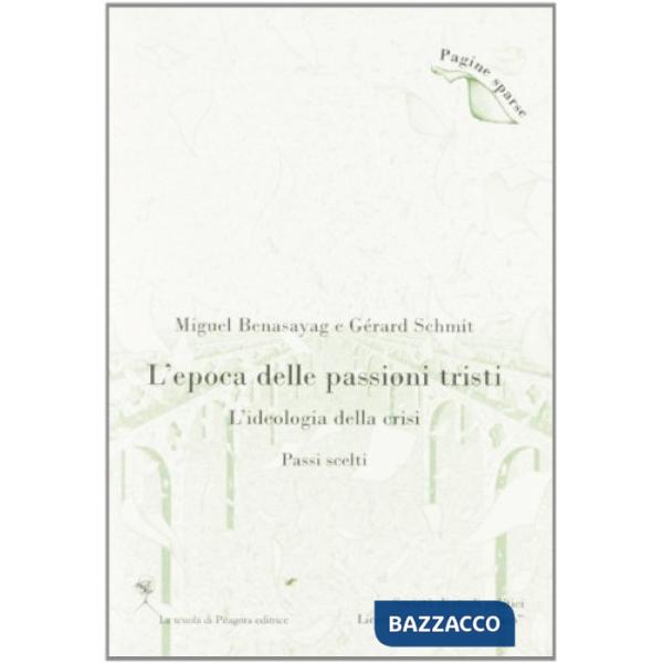 Epoca delle passioni tristi. L'ideologia della crisi. Passi scelti (L')