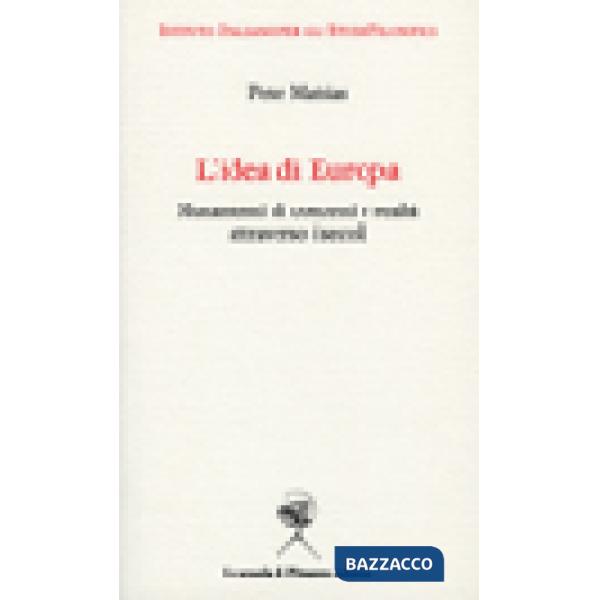 Idea di Europa. Mutamenti di concetti e realtà attraverso i secoli (L')