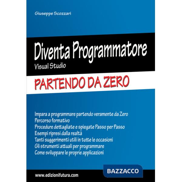 Diventa programmatore Visual Studio. Partendo da zero. Ediz. ampliata