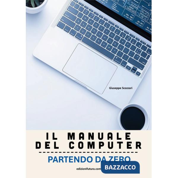 Manuale del computer partendo da zero. Edizione Windows 11 (Il)
