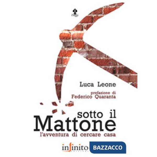 Sotto il mattone. L'avventura di cercare casa