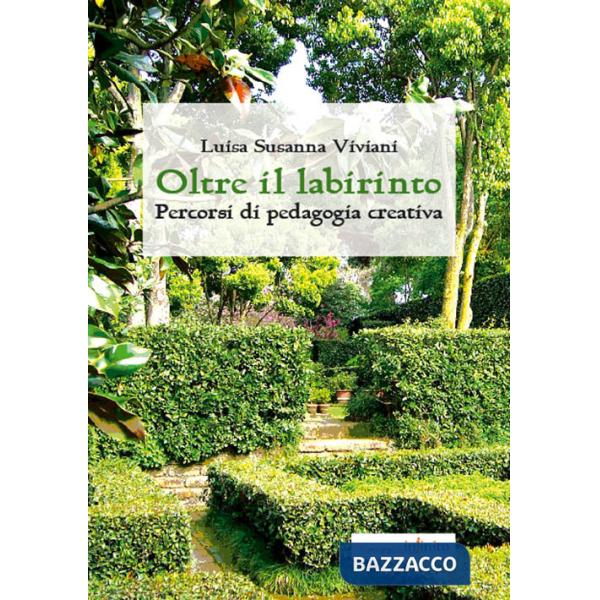 Oltre il labirinto. Percorsi di pedagogia creativa