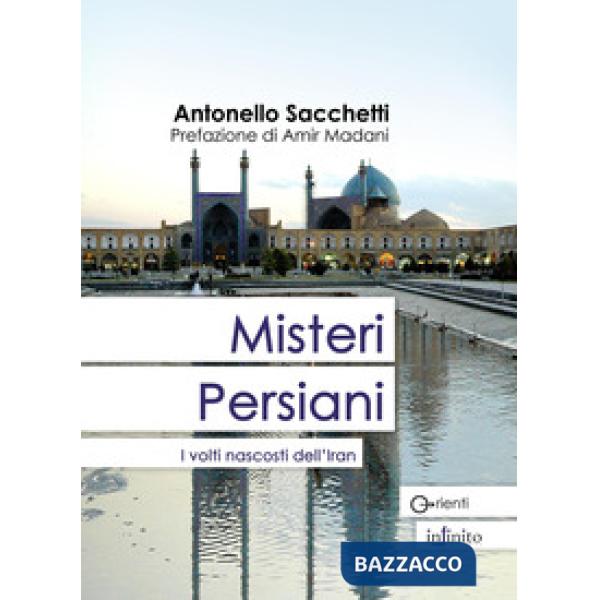 Misteri persiani. I volti nascosti dell'Iran