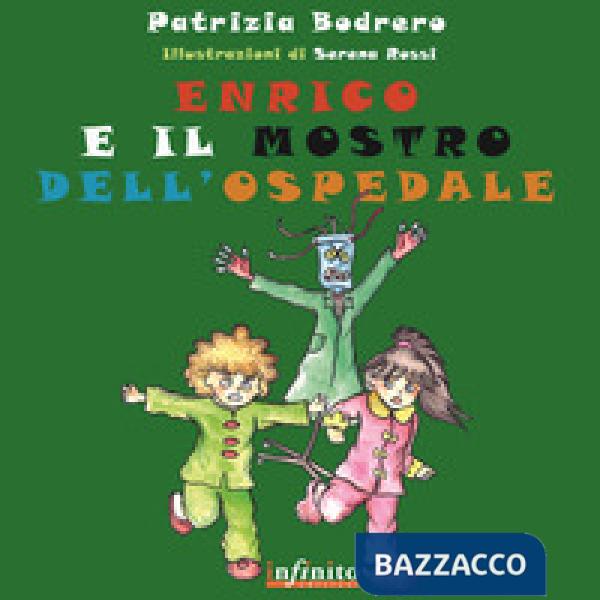 Enrico e il mostro dell'ospedale. Ediz. illustrata