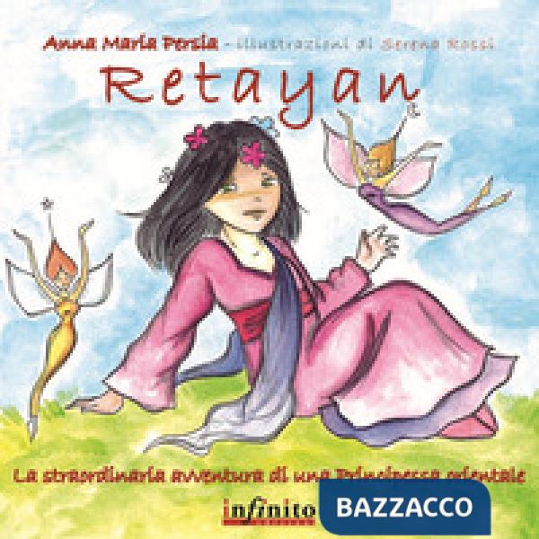 Retayan. La straordinaria avventura di una principessa orientale. Ediz. illustrata