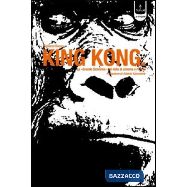 King Kong. La «Grande scimmia» dal cinema al mito e ritorno