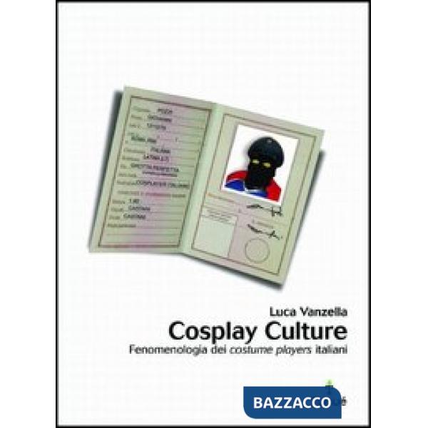 Cosplay culture. Fenomenologia dei costume players italiani
