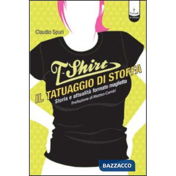 T-shirt, il tatuaggio di stoffa. Storia e attualità formato maglietta