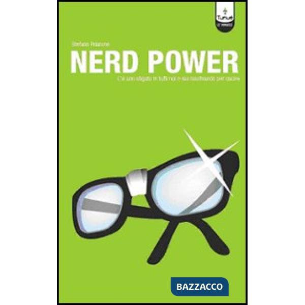 Nerd power. C'è uno sfigato in tutti noi e sta raschiando per uscire