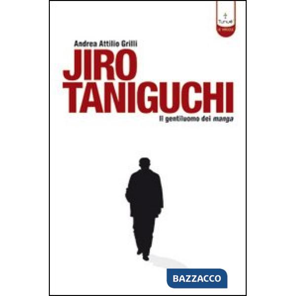 Jiro Taniguchi. Il gentiluomo dei manga. Ediz. illustrata