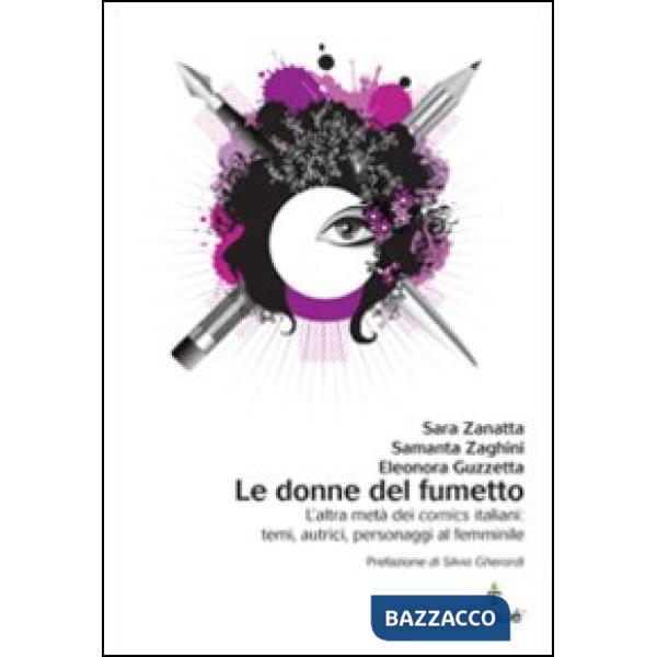 Donne del fumetto. L'altra metà dei comics italiani. Temi, autrici, eroine al femminile (Le)