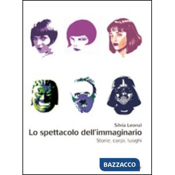 Spettacolo dell'immaginario. Storie, corpi, luoghi (Lo)