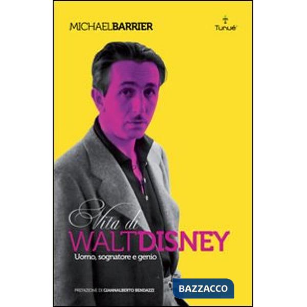 Walt Disney. Uomo, sognatore e genio