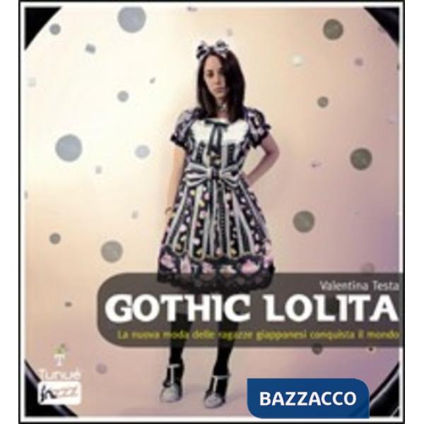 Gothic Lolita. La nuova moda delle ragazze giapponesi conquista il mondo