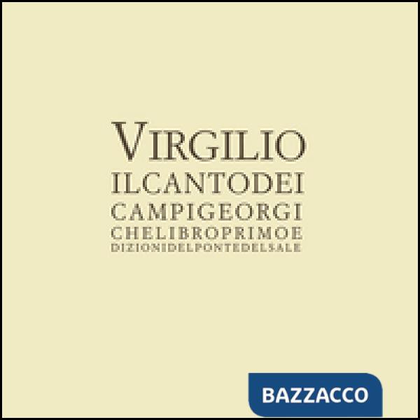 Canto dei campi. Georgiche. Libro 1°. Testo latino a fronte (Il)
