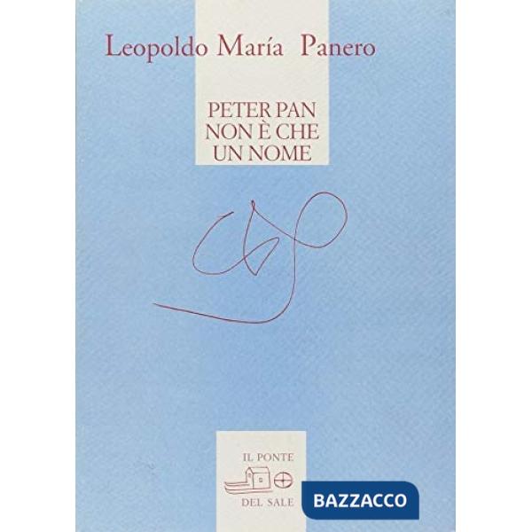 Peter Pan non è che un nome. Poesie 1970-2009