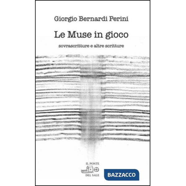 Muse in gioco. Sovrascritture e altre scritture. Ediz. multilingue (Le)