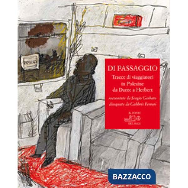 Di passaggio. Tracce di viaggiatori in Polesine da Dante a Herbert raccontate da
