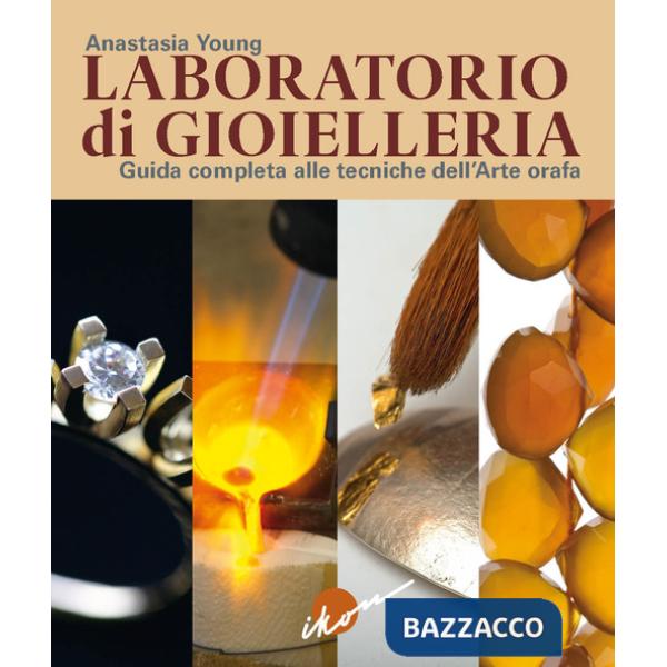 LABORATORIO DI GIOIELLERIA GUIDA COMPLETA ALLE TECNICHE DELL'ARTE ORAF