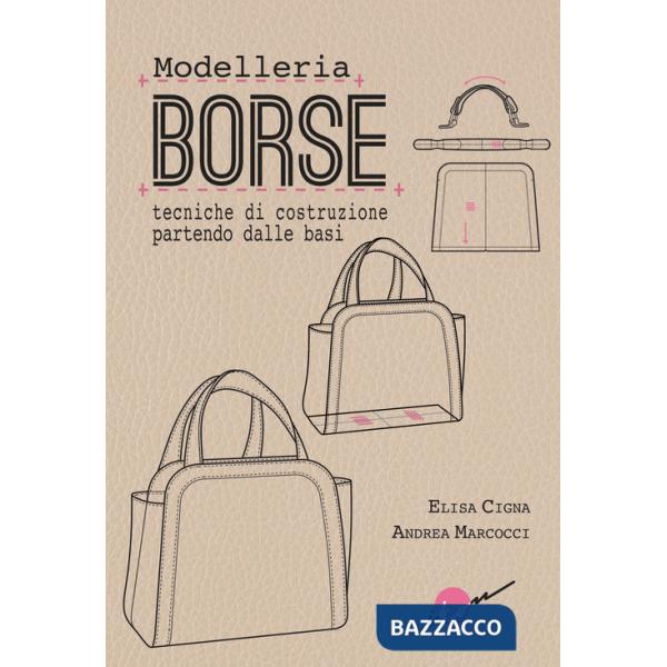 Modelleria borse. Tecniche di costruzione partendo dalle basi