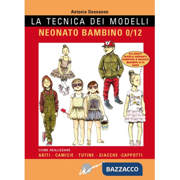 Tecnica dei modelli. Neonato/bambino 0-12. Come realizzare abiti, camicie, tutine, giacche, cappotti. Con cartamodello (La)