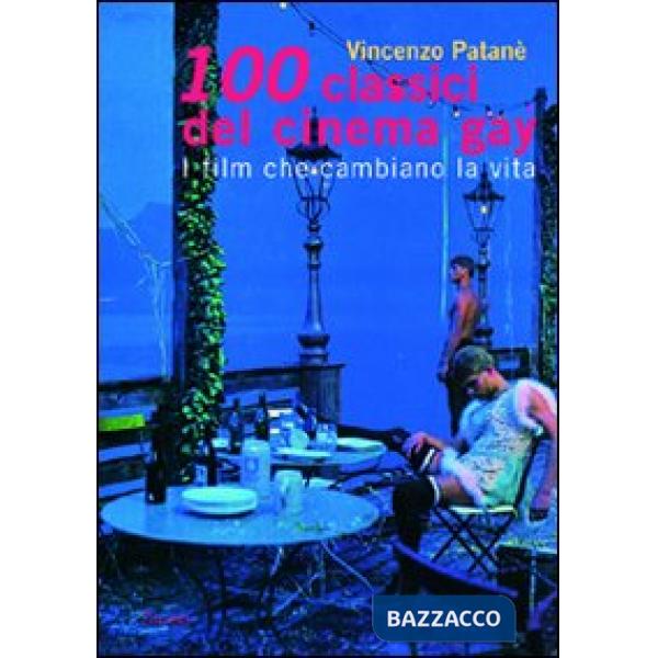 Cento classici del cinema gay. I film che cambiano la vita