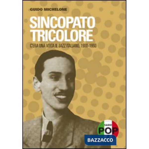 Sincopato tricolore. C'era una volta il jazz italiano 1900-1960