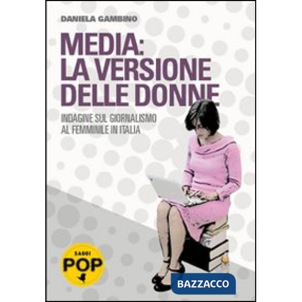Media: la versione delle donne. Indagine sul giornalismo al femminile in Italia