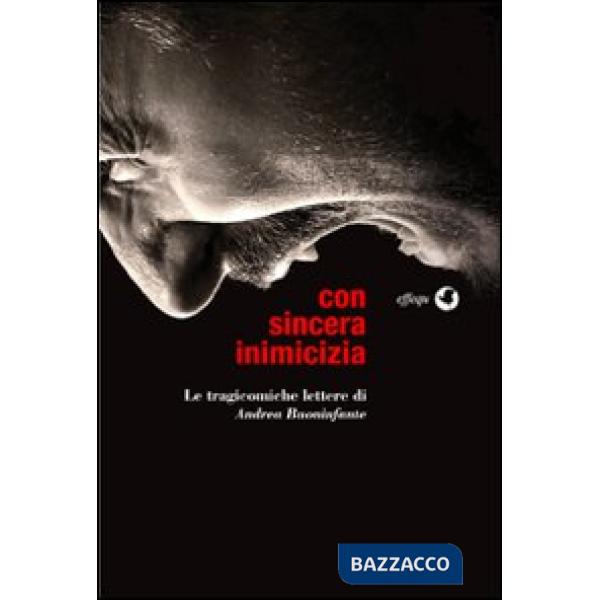 Con sincera inimicizia. Le tragicomiche lettere di Andrea Buoninfante