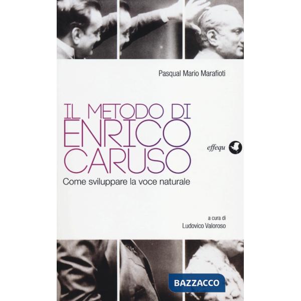 Metodo di Enrico Caruso. Come sviluppare la voce naturale (Il)